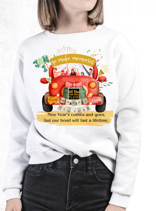 New Year PartyRoadTrip GoMakeMemories Sweatshirt | Adult Unisex | full chest print
