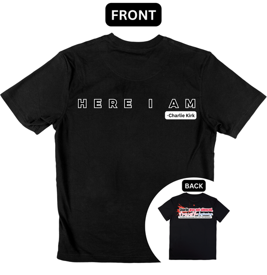 HERE I AM -Charlie Kirk | 2 sides | adult Unisex size