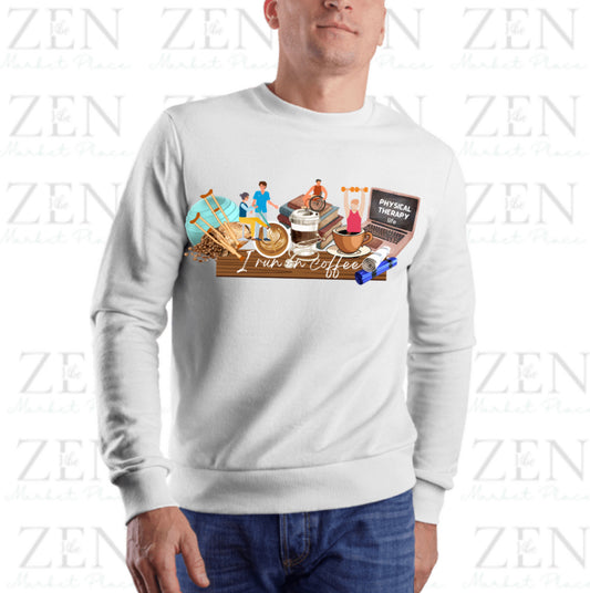I Run on Coffee PT Life sweatshirt | Adult Unisex | full chest area