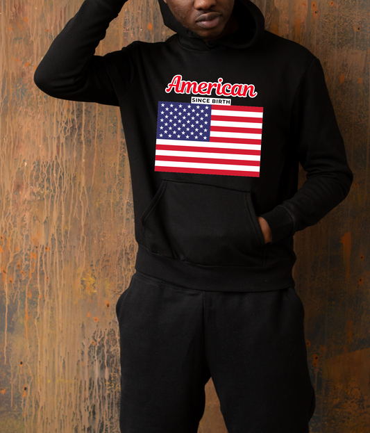 American since birth- USA flag Hoodie | adult Unisex size