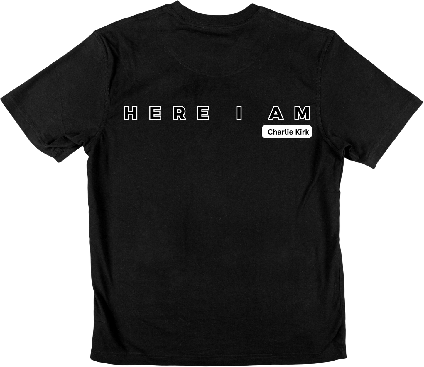 HERE I AM -Charlie Kirk | 2 sides | adult Unisex size