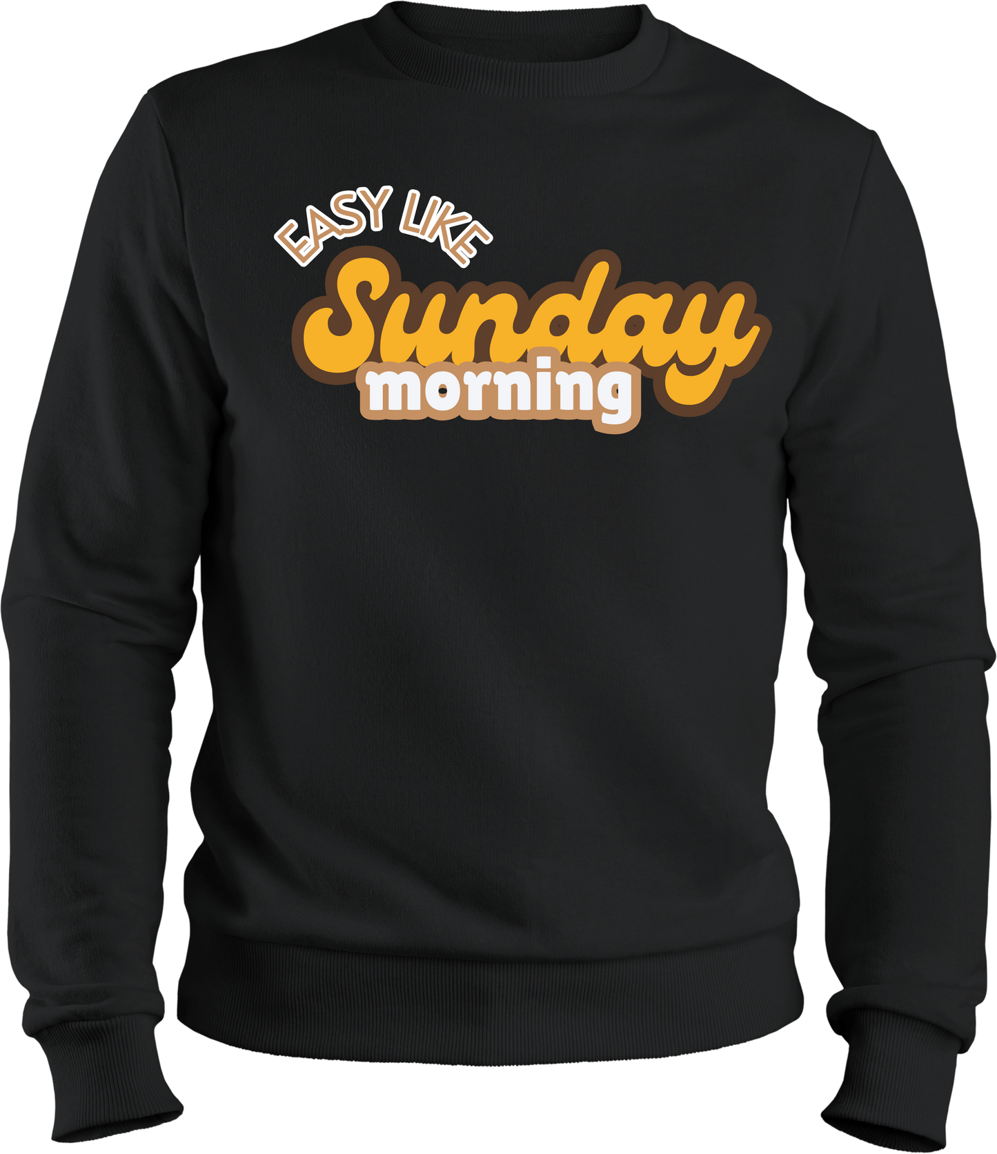 easy like Sunday morning Sweatshirt | Adult Unisex | full chest print