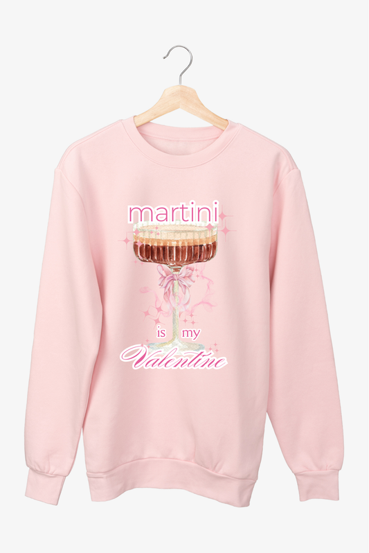 Martini is my Valentine Sweatshirt | Adult Unisex | full chest print