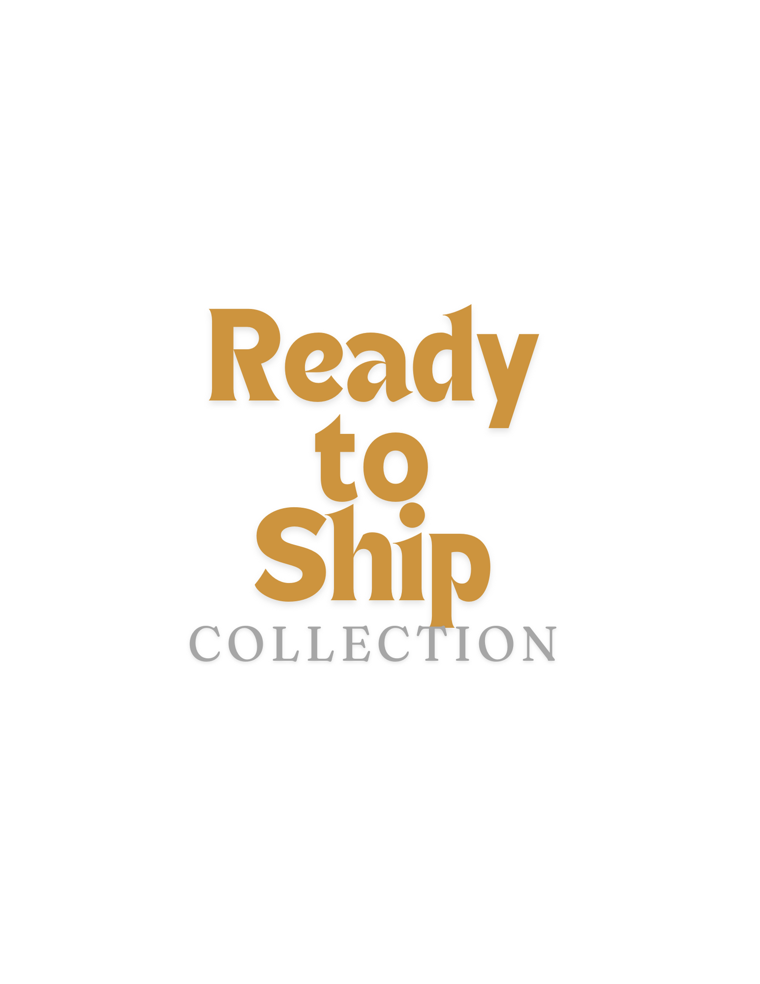 Ready-to-Ship Collection