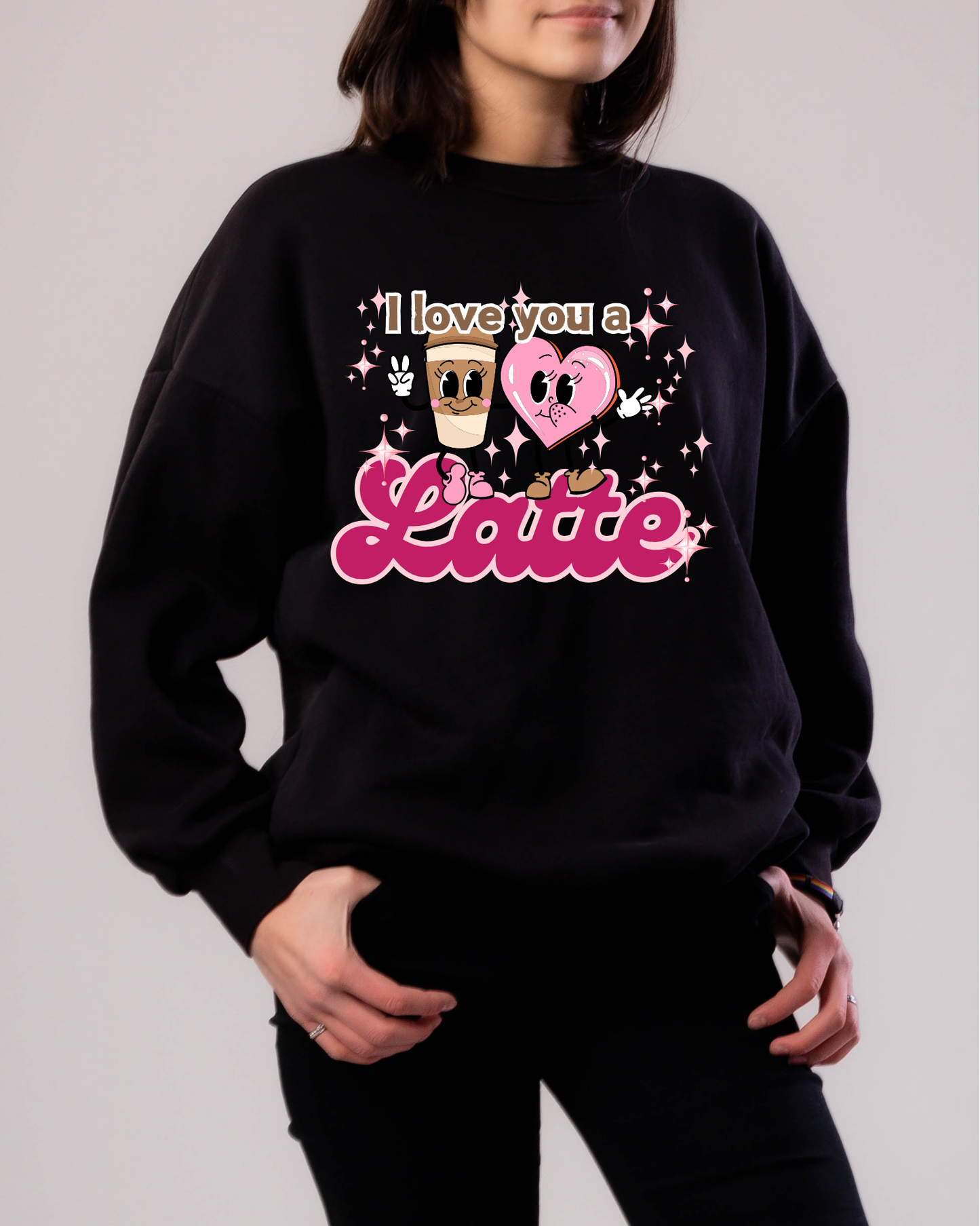 I love you a Latte Sweatshirt | Adult Unisex | full chest print