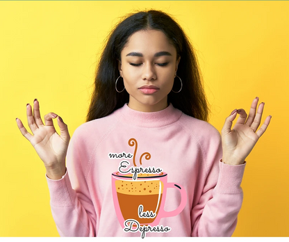 More Espresso Less Depresso pinkCup1 theme sweatshirt | adult Unisex size