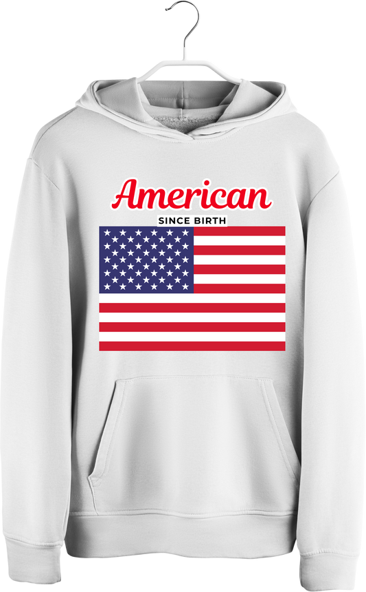 American since birth- USA flag Hoodie | adult Unisex size
